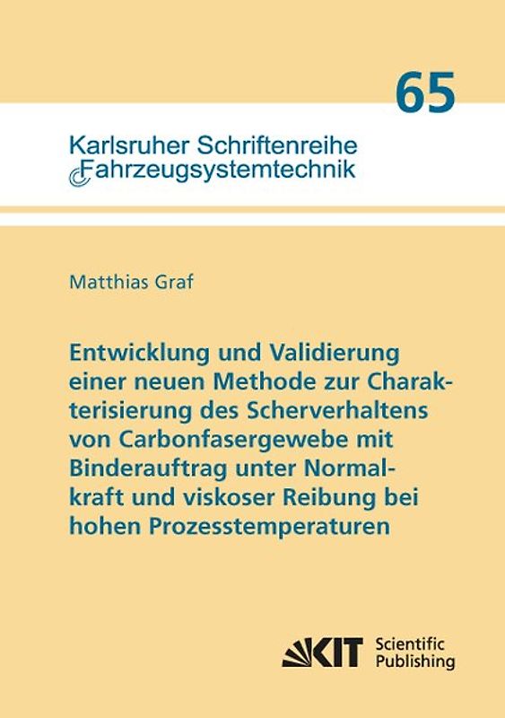 Entwicklung und Validierung einer neuen Methode zur Charakterisierung des Scherverhaltens von Carbonfasergewebe mit Binderauftrag unter Normalkraft und viskoser Reibung bei hohen Prozesstemperaturen