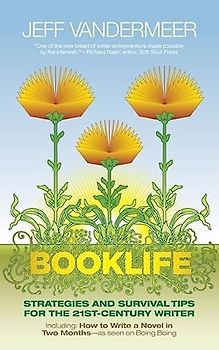 Booklife: Strategies and Survival Tips for the 21st-Century Writer