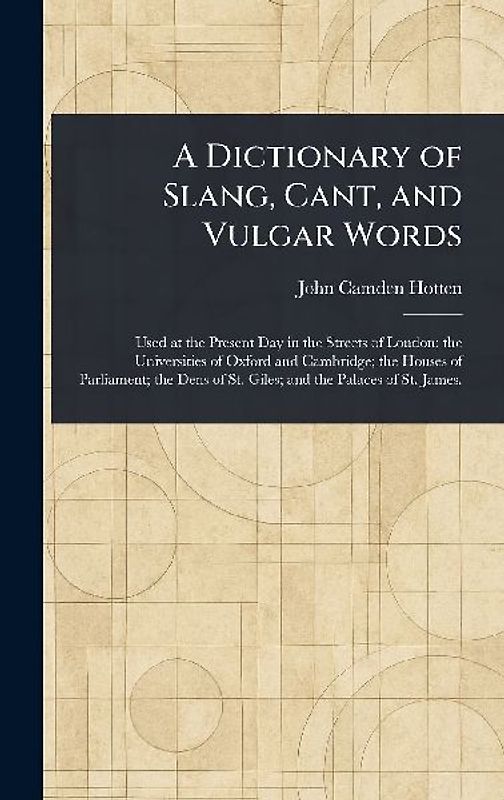 A Dictionary of Slang, Cant, and Vulgar Words