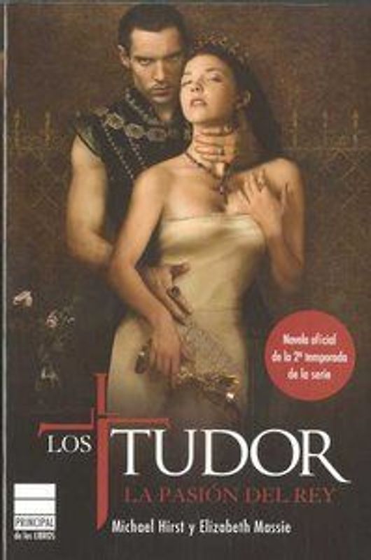 Tudor, Los. La Pasion del Rey