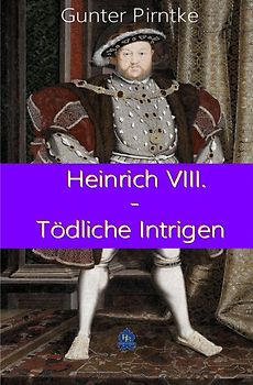 Historisches / Heinrich VIII. – Tödliche Intrigen