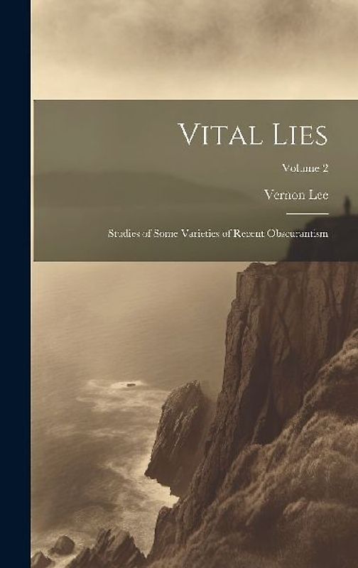 Vital Lies: Studies of Some Varieties of Recent Obscurantism; Volume 2