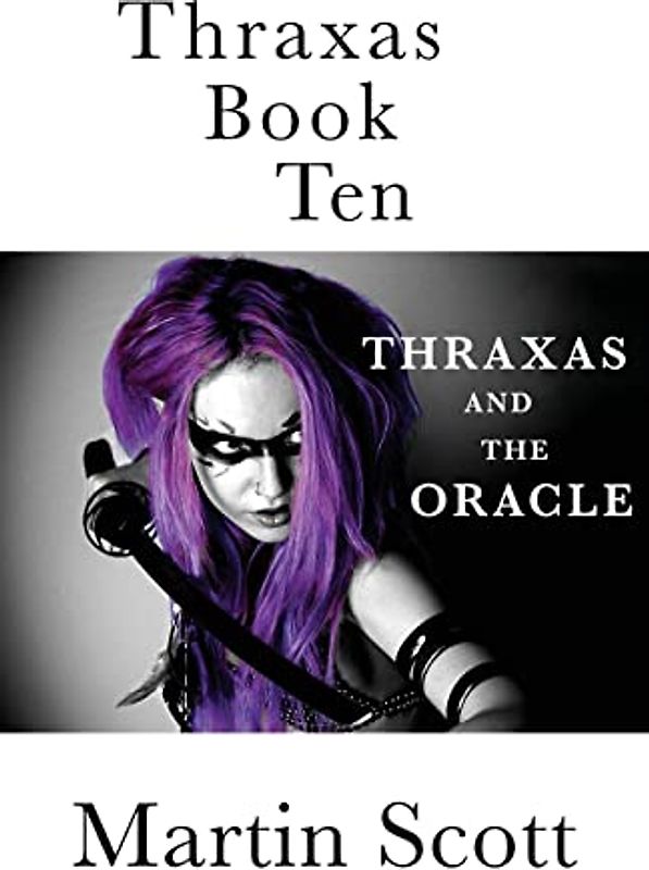 Thraxas Book Ten: Thraxas and the Oracle (The Collected Thraxas, Band 6)