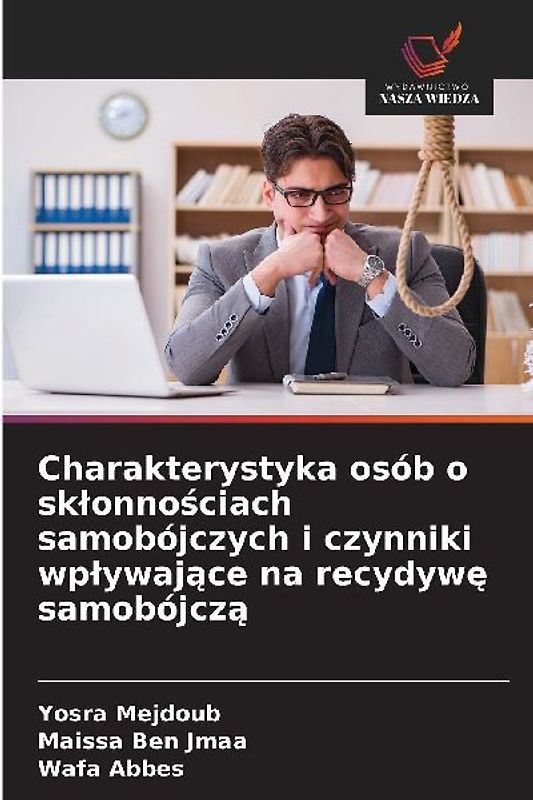 Charakterystyka osób o sk¿onno¿ciach samobójczych i czynniki wp¿ywaj¿ce na recydyw¿ samobójcz¿