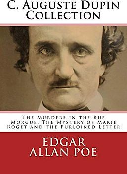 C. Auguste Dupin Collection (The Murders in the Rue Morgue, The Mystery of Marie Roget and The Purloined Letter)