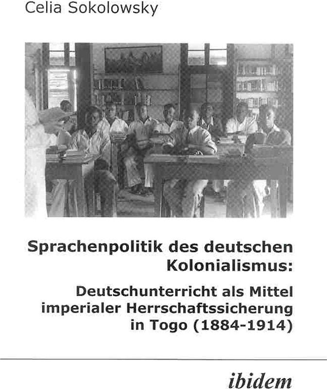 Sprachenpolitik des deutschen Kolonialismus: Deutschunterricht als Mittel imperialer Herrschaftssicherung in Togo (1884-1914)