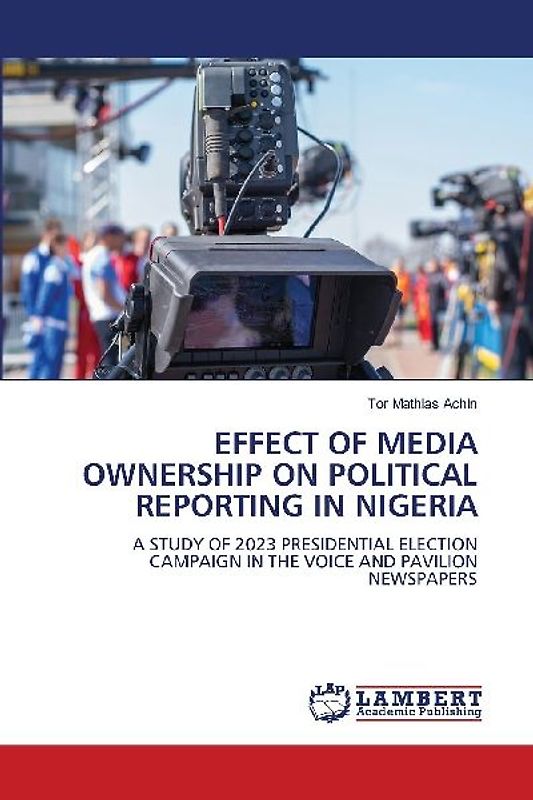 EFFECT OF MEDIA OWNERSHIP ON POLITICAL REPORTING IN NIGERIA