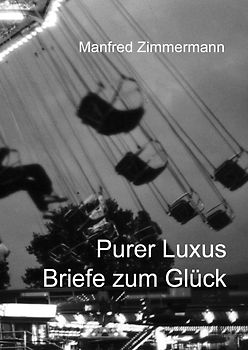 Purer Luxus / Briefe zum Glück
