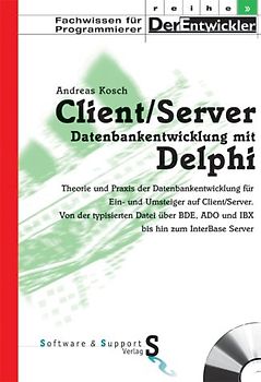 Client-Server - Datenbankentwicklung mit Delphi. Theorie und Praxis der Datenbankentwicklung für Ein- und Umsteiger auf Client /Server. Von der typisierten Datei über BDE, ADO und IBX bis hin zum IB-Server