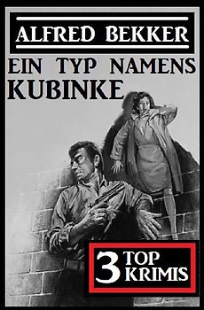 Ein Typ namens Kubinke: 3 Top Krimis