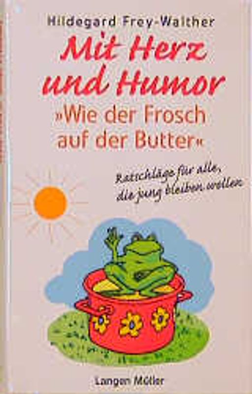Mit Herz und Humor "wie der Frosch auf der Butter"