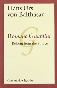 Romano Guardini: Reform from the Source