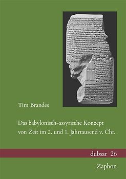 Das babylonisch-assyrische Konzept von Zeit im 2. und 1. Jahrtausend v. Chr.