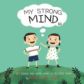 My Strong Mind III: I Set Goals and Work Hard to Deliver Them (Social Skills & Mental Health for Kids, Band 3)