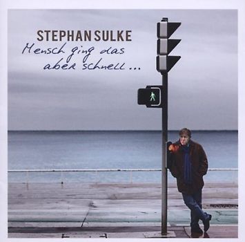 Stephan Sulke - Mensch Ging das Aber Schnell...