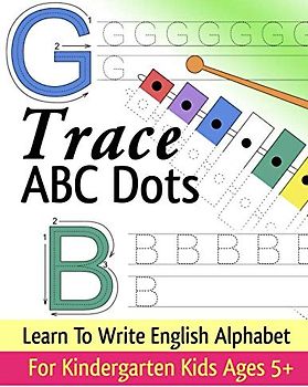 Trace ABC Dots - Learn To Write English Alphabet - For Kindergarten Kids Age 5+: Practice Capital Letters Workbook
