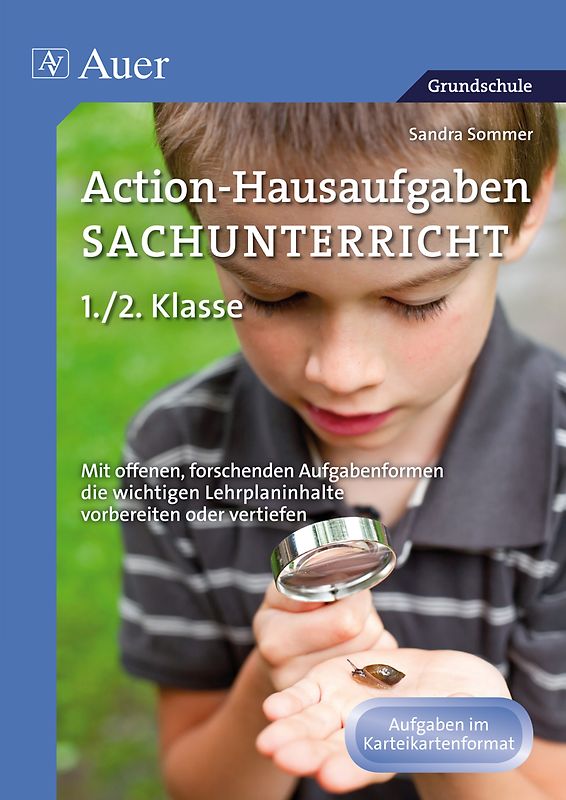 Action-Hausaufgaben Sachunterricht 1+2. Mit offenen, forschenden Aufgabenformen die wichti gen Lehrplaninhalte vorbereiten oder vertiefen (1. und 2. Klasse)