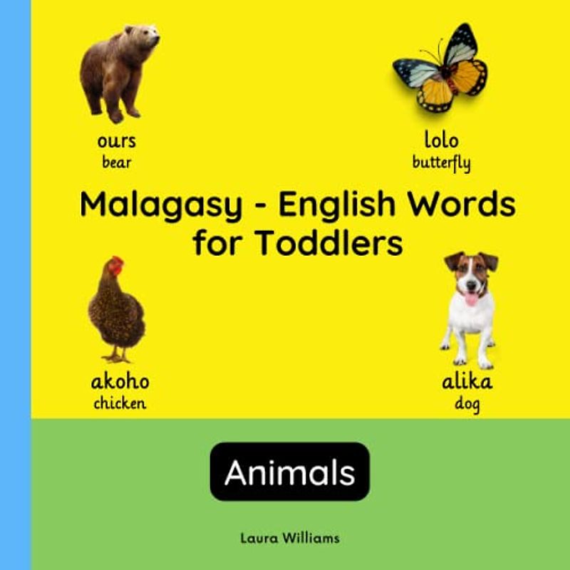 Malagasy - English Words for Toddlers - Animals: Teach and Learn Malagasy For Kids and Beginners | Bilingual Picture Book with English Translations ... for Children (English-Malagasy), Band 4)