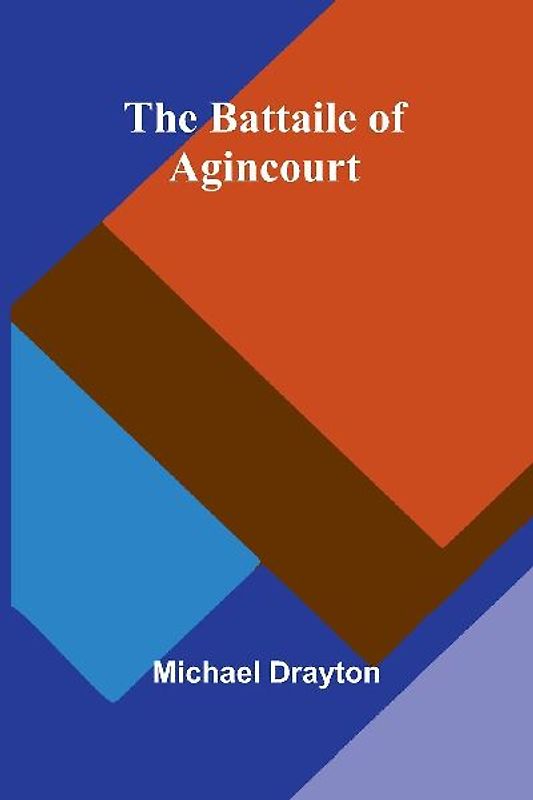 The Battaile of Agincourt