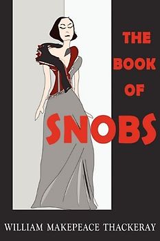 The Book of Snobs - William Makepeace Thackeray
