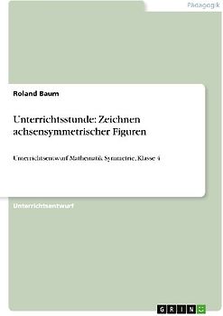 Unterrichtsstunde: Zeichnen achsensymmetrischer Figuren
