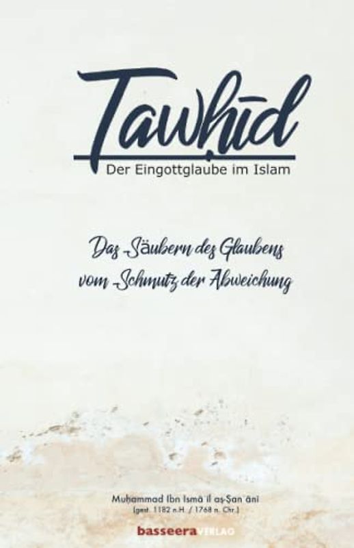 Das Säubern des Glaubens vom Schmutz der Abweichung: Tawhid:Der Eingottglaube im Islam