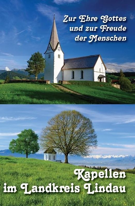 Zur Ehre Gottes und zur Freude der Menschen – Kapellen im Landkreis Lindau