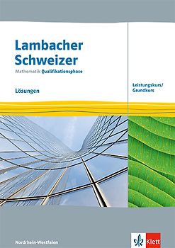 Lambacher Schweizer Mathematik Qualifikationsphase Leistungskurs/Grundkurs. Ausgabe Nordrhein-Westfalen