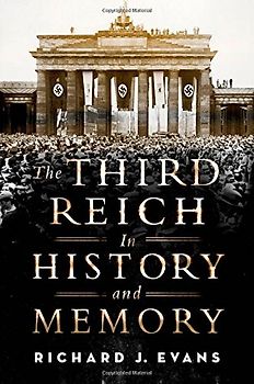The Third Reich in History and Memory - Evans, Richard J.