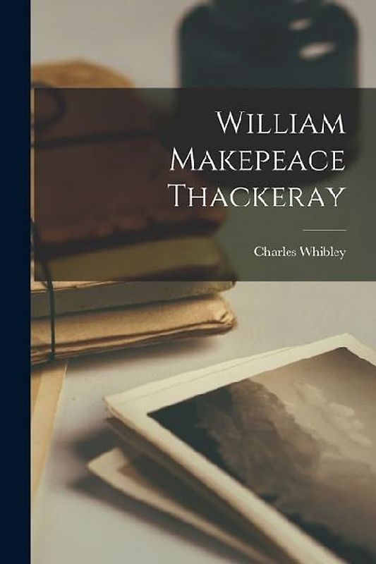William Makepeace Thackeray