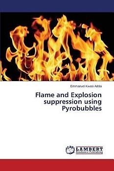 Flame and Explosion suppression using Pyrobubbles