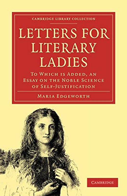 Letters for Literary Ladies: To Which Is Added, An Essay On The Noble Science Of Self-Justification (Cambridge Library Collection - Education)