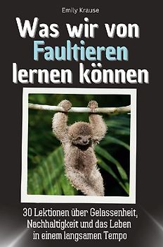 Was wir von Faultieren lernen können