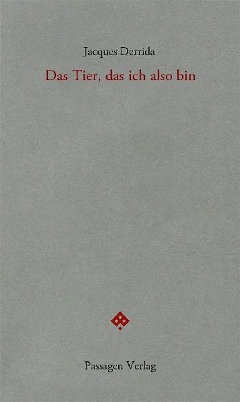 Das Tier, das ich also bin