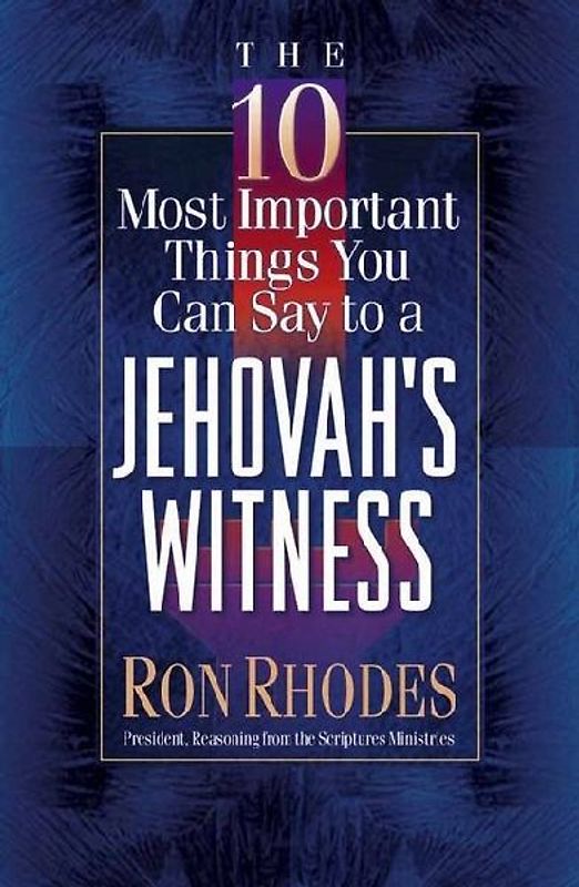 The 10 Most Important Things You Can Say to a Jehovah's Witness