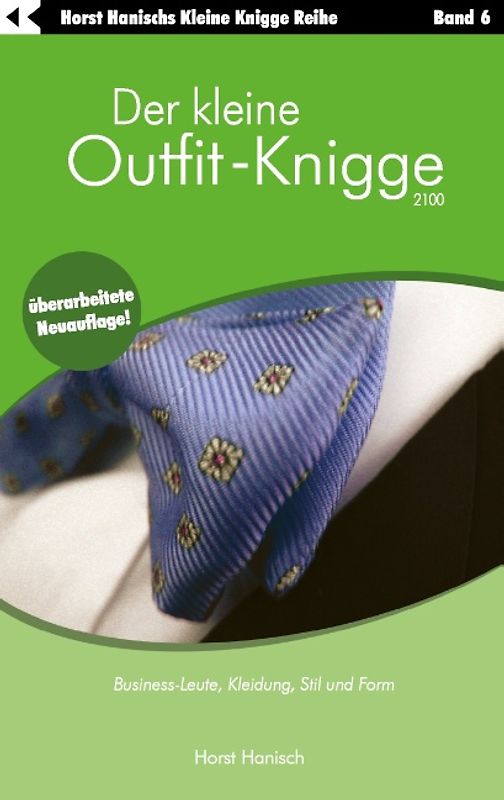 Der kleine Outfit-Knigge 2100. Business-Leute, Kleidung, Stil und Form. Band 6.