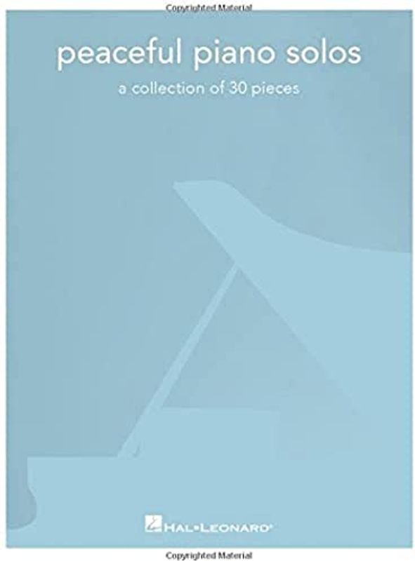 Peaceful Piano Solos: A Collection Of 20 Pieces: A Collection of 30 Pieces