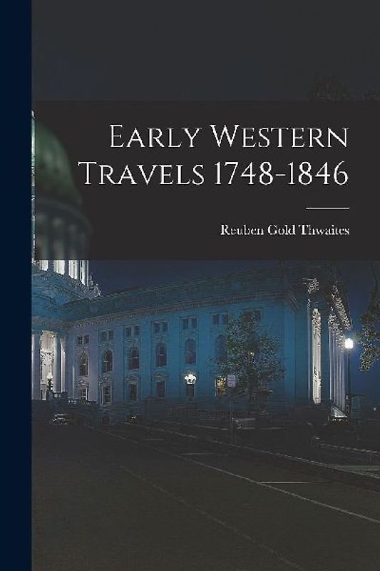 Early Western Travels 1748-1846