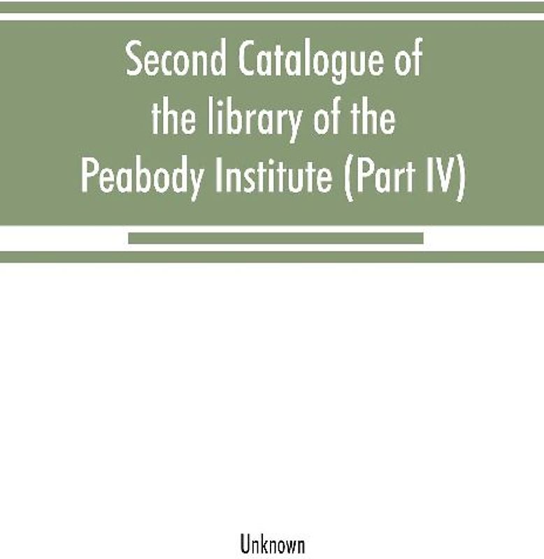 Second catalogue of the library of the Peabody Institute of the city of Baltimore, including the additions made since 1882 (Part IV) H-K