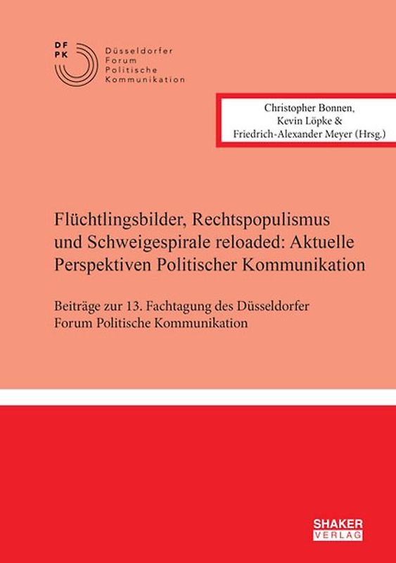 Flüchtlingsbilder, Rechtspopulismus und Schweigespirale reloaded: Aktuelle Perspektiven Politischer Kommunikation