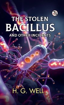 The Stolen Bacillus And Other Incidents
