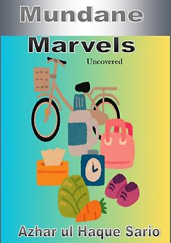 Mundane Marvels Uncovered