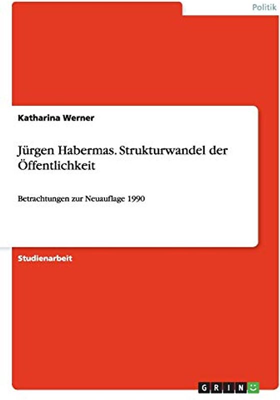 Jürgen Habermas. Strukturwandel der Öffentlichkeit: Betrachtungen zur Neuauflage 1990