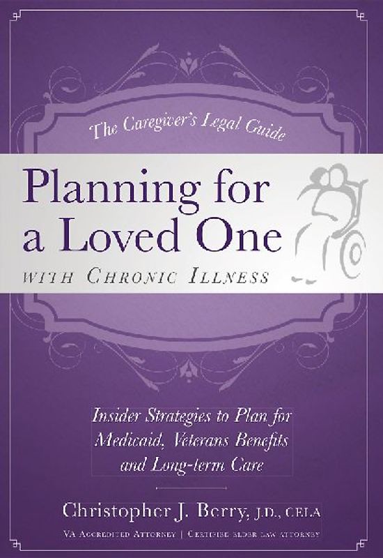 The Caregiver's Legal Guide Planning for a Loved One with Chronic Illness