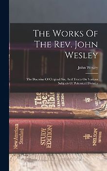 The Works Of The Rev. John Wesley