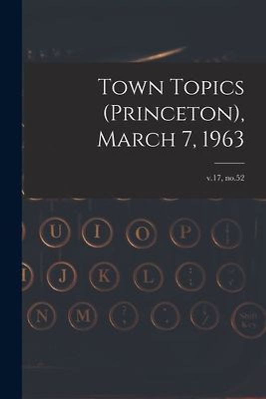 Town Topics (Princeton), March 7, 1963; v.17, no.52
