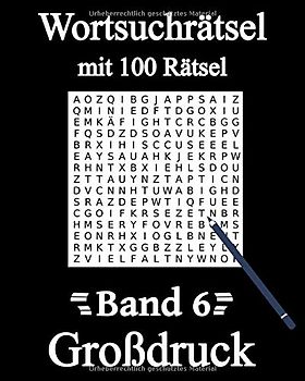 Wortsuchrätsel Großdruck: Wortsuche für Kinder, Erwachsene, Senioren und Rentner mit 100 Buchstabenpuzzles (Band 6)