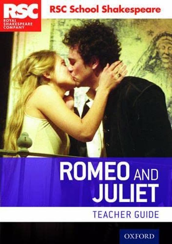 Romeo and Juliet: Teacher Guide (RSC School Shakespeare)