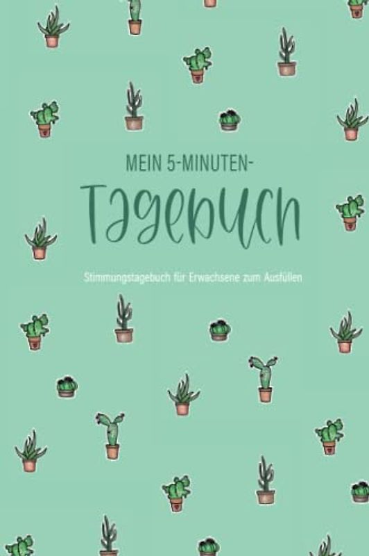 Mein 5 Minuten Tagebuch - Stimmungstagebuch für Erwachsene zum Ausfüllen: Das Selbsthilfebuch zur Bewältigung von Depressionen, Borderline, Burnout & Stress