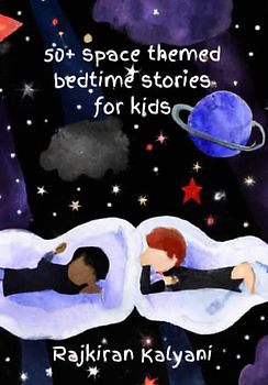 50 + Space themed bedtime stories for kids: Bedtime stories: Space-style